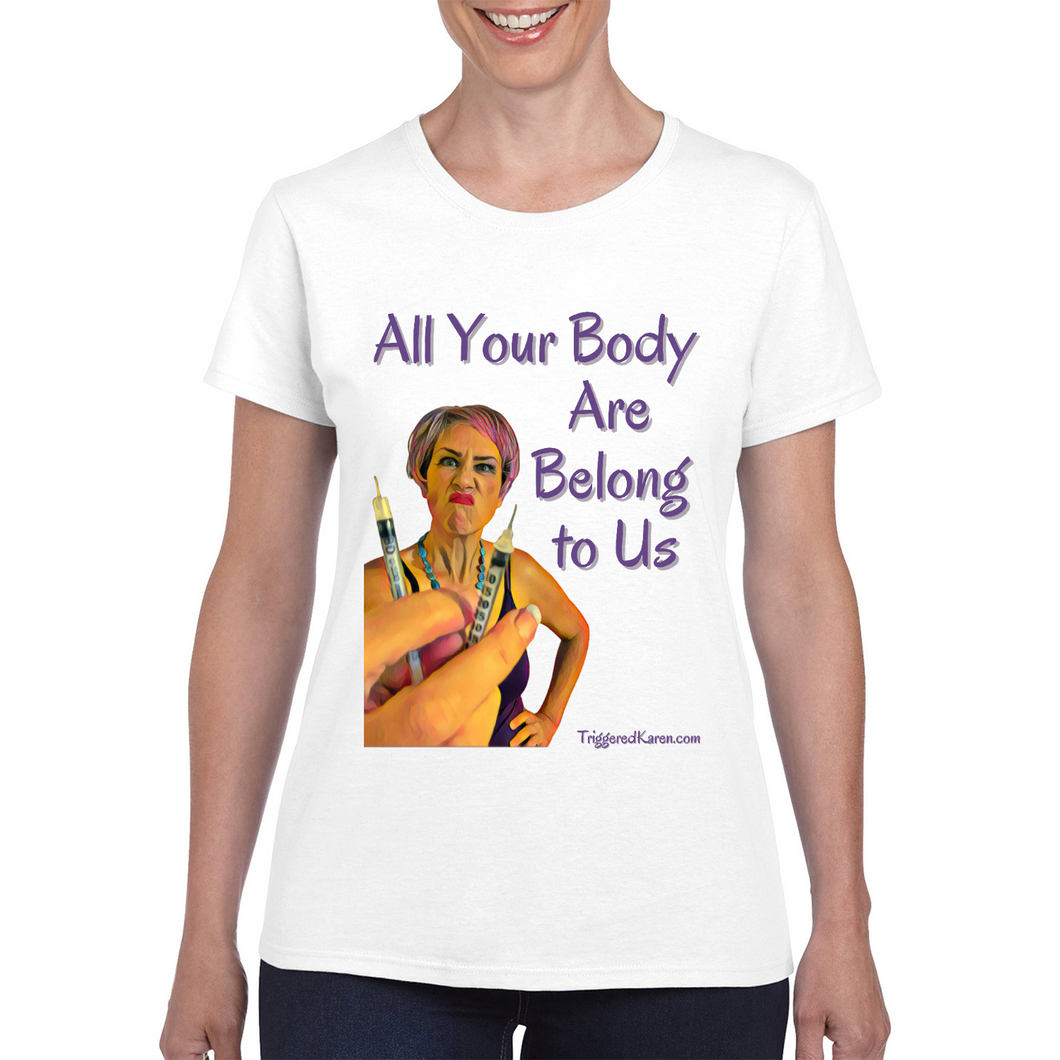 All Your Body Are Belong to Us Ladies Tee
