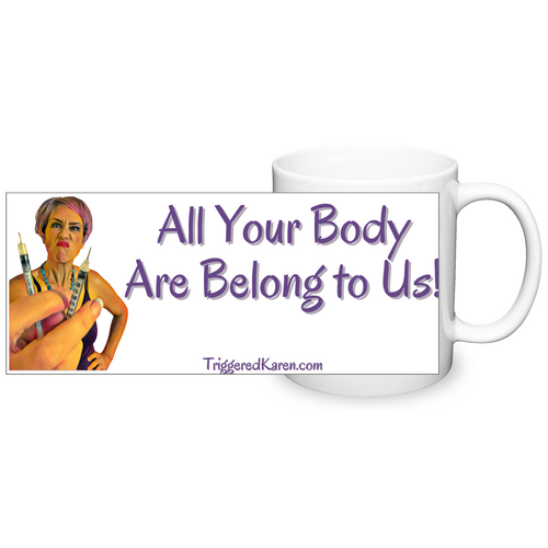All Your Body Are Belong to Us Mug