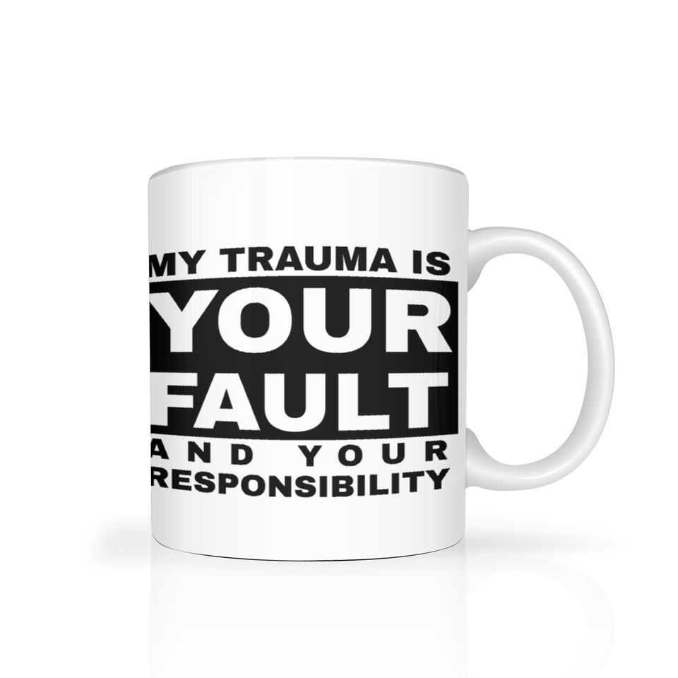 My Trauma Is Your Fault Black Print Mug