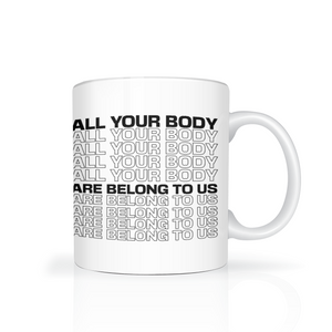 All Your Body Are Belong To Us New Design Black Mug