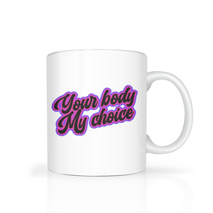 Your Body My Choice Pink Design Mug