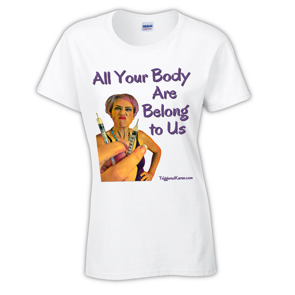All Your Body Are Belong to Us Ladies Tee