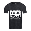 My Trauma Is Your Fault And Your Responsibility White Print Unisex Tee