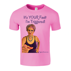 It's Your Fault I'm Triggered Unisex Tee