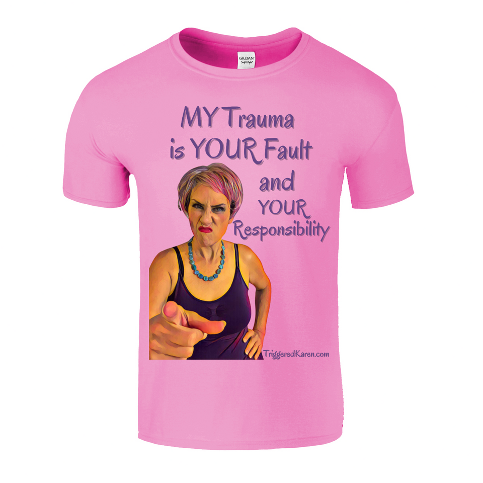 My Trauma is Your Fault Unisex Tee