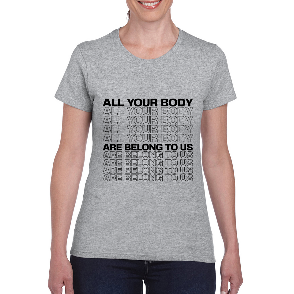 All Your Body Are Belong to Us New Design Black Ladies Tee
