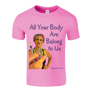 All Your Body Are Belong to Us Unisex Tee
