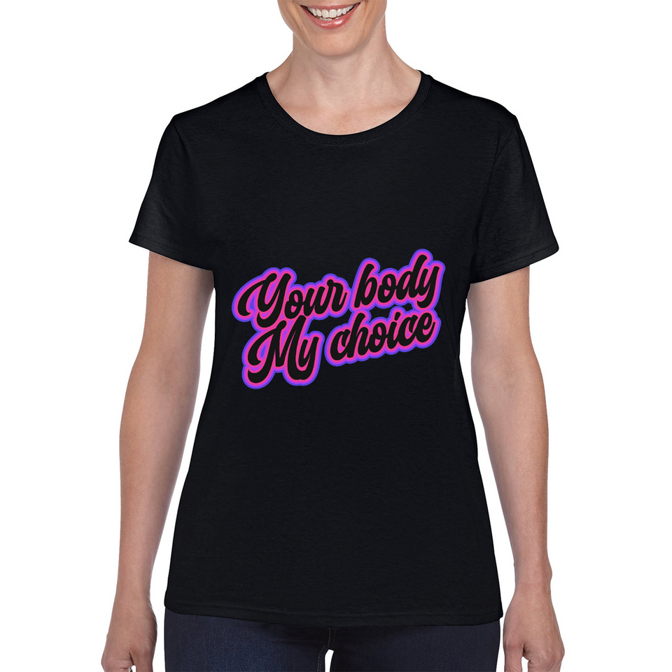 Your Body My Choice Pink Design Ladies Tee