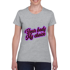 Your Body My Choice Pink Design Ladies Tee