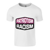 Patriotism is Racism Unisex Tee